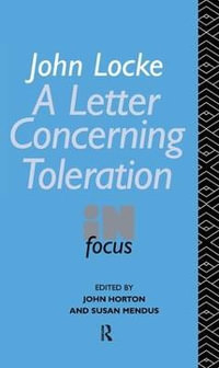 John Locke's Letter on Toleration in Focus : Philosophers in Focus - John Horton