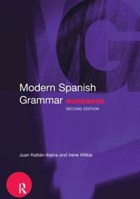 Modern Spanish Grammar Workbook : Modern Grammar Workbooks - Juan Kattan-Ibarra