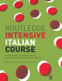 Routledge Intensive Italian Course : Routledge Intensive Language Courses - Anna Proudfoot