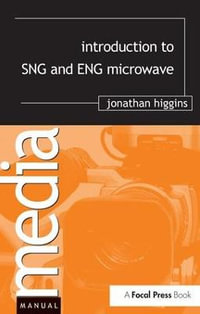 Introduction to SNG and ENG Microwave - Jonathan Higgins