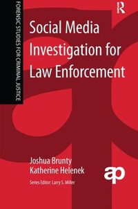 Social Media Investigation for Law Enforcement : Forensic Studies for Criminal Justice - Joshua Brunty