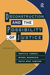 Deconstruction and the Possibility of Justice - Drucilla Cornell