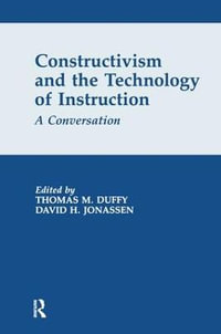 Constructivism and the Technology of Instruction : A Conversation - Thomas M. Duffy