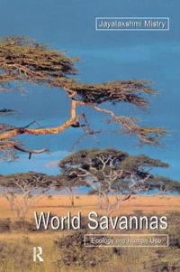 World Savannas : Ecology and Human Use - Jayalaxshm Mistry