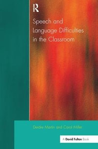 Speech and Language Difficulties in the Classroom - Deirdre Martin