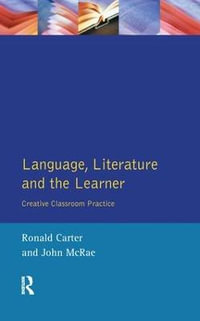 Language, Literature and the Learner : Creative Classroom Practice - Ronald Carter