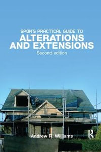 Spon's Practical Guide to Alterations & Extensions - Andrew R. Williams