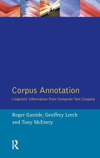 Corpus Annotation : Linguistic Information from Computer Text Corpora - R.G. Garside