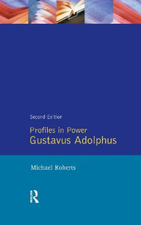 Gustavas Adolphus : Profiles In Power - Michael Roberts