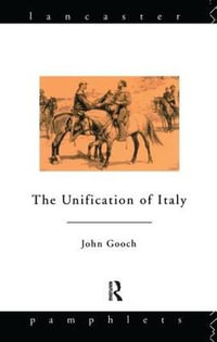 The Unification of Italy : Lancaster Pamphlets - John Gooch