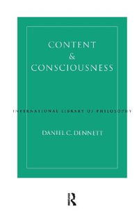 Content and Consciousness : International Library of Philosophy - Daniel C. Dennett