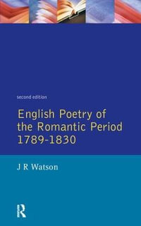 English Poetry of the Romantic Period 1789-1830 : Longman Literature In English Series - J.R. Watson