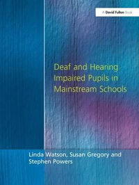 Deaf and Hearing Impaired Pupils in Mainstream Schools - Linda Watson