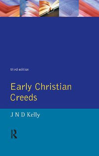 Early Christian Creeds - J.N.D. Kelly