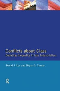 Conflicts About Class : Debating Inequality in Late Industrialism - David J. Lee