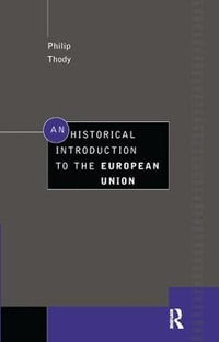 An Historical Introduction to the European Union - Philip Thody