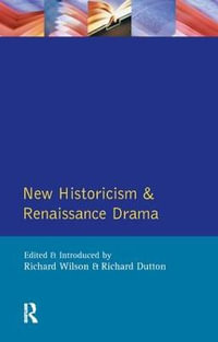 New Historicism and Renaissance Drama : Longman Critical Readers - Richard Wilson