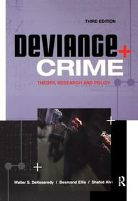 Deviance and Crime : Theory, Research and Policy - Walter DeKeseredy