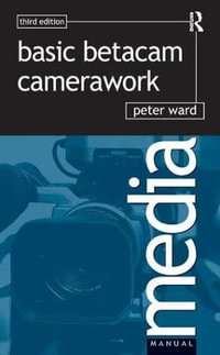 Basic Betacam Camerawork : Media Manual - Peter Ward