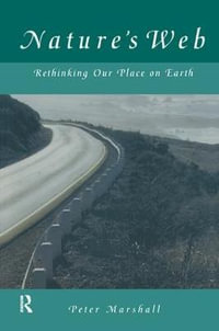 Nature's Web : Rethinking Our Place on Earth - Peter Marshall