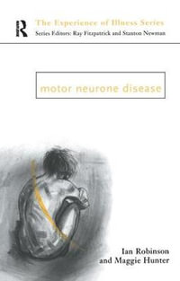 Motor Neurone Disease : Experience of Illness - Margaret Hunter