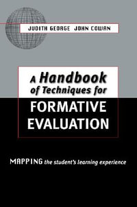 A Handbook of Techniques for Formative Evaluation : Mapping the Students' Learning Experience - John Cowan