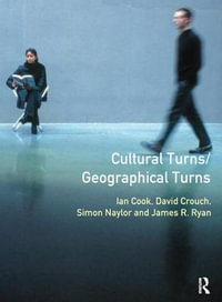 Cultural Turns/Geographical Turns : Perspectives on Cultural Geography - Simon Naylor