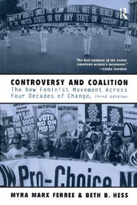 Controversy and Coalition : The New Feminist Movement Across Four Decades of Change - Myra Marx Ferree