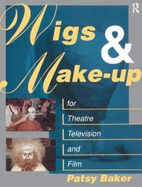 Wigs and Make-up for Theatre, TV and Film - Patricia Baker