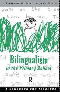 Bilingualism in the Primary School : A Handbook for Teachers - Richard Mills