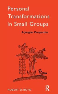 Personal Transformations in Small Groups : A Jungian Perspective - Robert D. Boyd