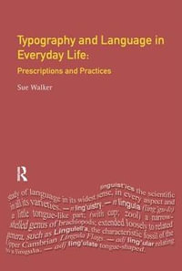 Typography & Language in Everyday Life : Prescriptions and Practices - Sue Walker