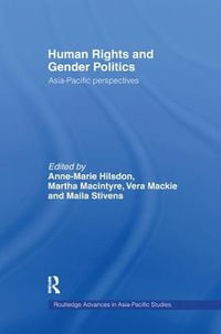 Human Rights and Gender Politics : Asia-Pacific Perspectives - Anne-Marie Hilsdon