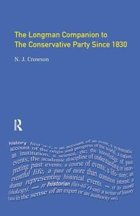 The Longman Companion to the Conservative Party : Since 1830 - Nick Crowson