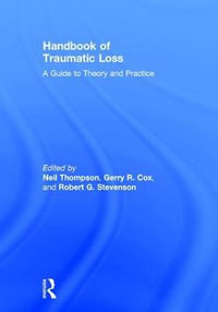 Handbook of Traumatic Loss : A Guide to Theory and Practice - Neil Thompson