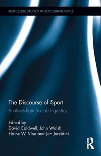 The Discourse of Sport : Analyses from Social Linguistics - David Caldwell