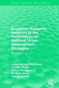 Economic Research Relevant to the Formulation of National Urban Development Strategies : Volume 1 - James Douglas McCallum