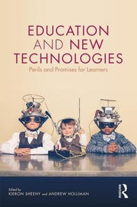 Education and New Technologies : Perils and Promises for Learners - Kieron Sheehy