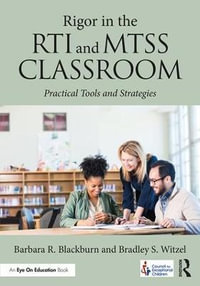 Rigor in the RTI and MTSS Classroom : Practical Tools and Strategies - Barbara R. Blackburn