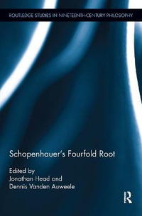 Schopenhauer's Fourfold Root : Routledge Studies in Nineteenth-Century Philosophy - Jonathan Head