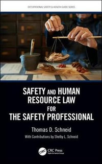 Safety and Human Resource Law for the Safety Professional : Occupational Safety and Health Guide - Thomas D. Schneid