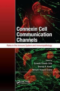 Connexin Cell Communication Channels : Roles in the Immune System and Immunopathology - Ernesto Oviedo-Orta