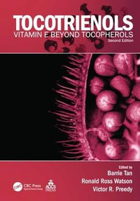 Tocotrienols : Vitamin E Beyond Tocopherols, Second Edition - Barrie Tan