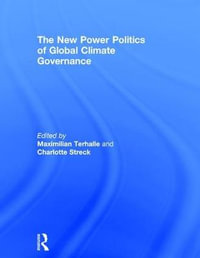 The New Power Politics of Global Climate Governance - Maximilian Terhalle