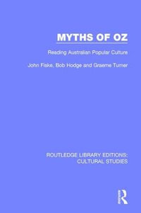 Myths of Oz : Reading Australian Popular Culture - John Fiske