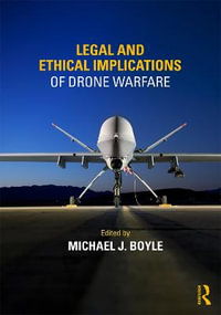 Legal and Ethical Implications of Drone Warfare - Michael J. Boyle