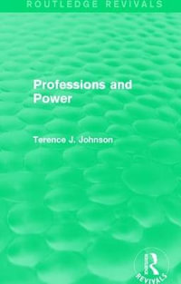 Professions and Power (Routledge Revivals) : Routledge Revivals - Terence J. Johnson