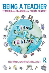 Being a Teacher : Teaching and Learning in a Global Context - Lucy Cooker