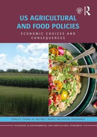 US Agricultural and Food Policies : Economic Choices and Consequences - Gerald D. Toland, Jr.