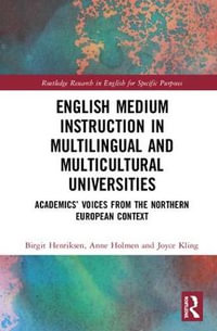 English Medium Instruction in Multilingual and Multicultural Universities : Academics' Voices from the Northern European Context - Birgit Henriksen